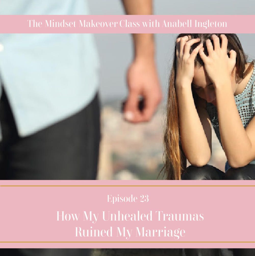 Podcast cover - 23 - how my unhealed traumas ruined my marriage.png